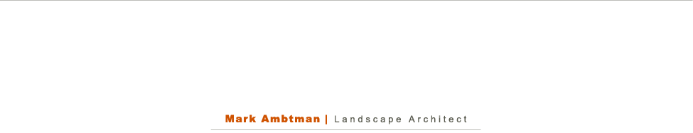Mark Ambtman | Landscape Architect
